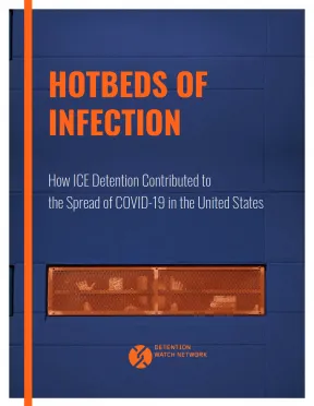 Hotbeds of Infection: How ICE Detention Contributed to the Spread of COVID-19 in the United States