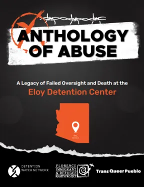 Anthology of Abuse: A Legacy of Failed Oversight and Death at the Eloy Detention Center