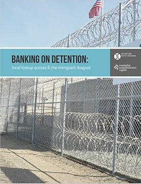 Banking on Detention: Local Lockup Quotas & The Immigrant Dragnet