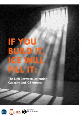 If You Build It, ICE Will Fill It: The Link Between Detention Capacity and ICE Arrests